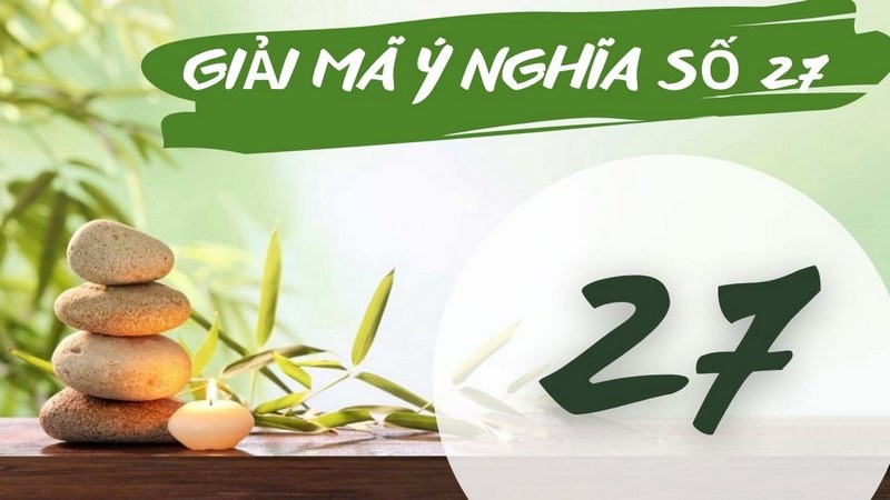 Theo quan niệm số 27 là con số không may mắn