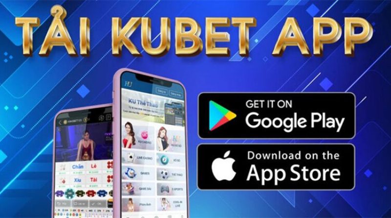 Tải App KUBET – Cơ Hội Nhận Thưởng Lớn Lên Tới 10 Tỷ Đồng