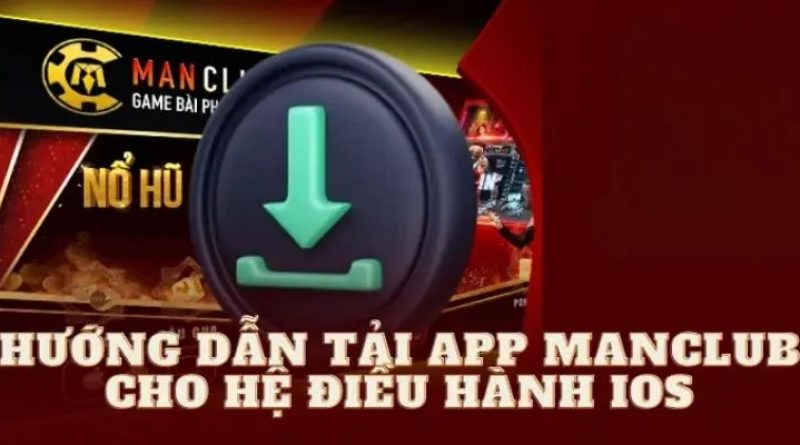 Tải app ManClub ngay – trải nghiệm sân chơi cá cược đỉnh cao