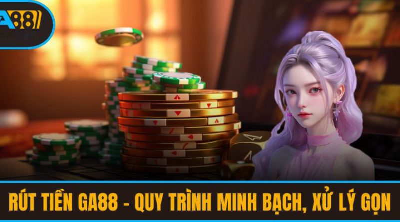 Hướng Dẫn Rút Tiền Ga88 – Nhanh Chóng Và An Toàn 100% 