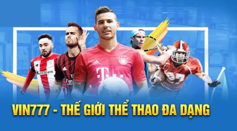 Thể Thao Vin777 – Sân Chơi Cá Cược Thể Thao Uy Tín Cho Bet Thủ Việt
