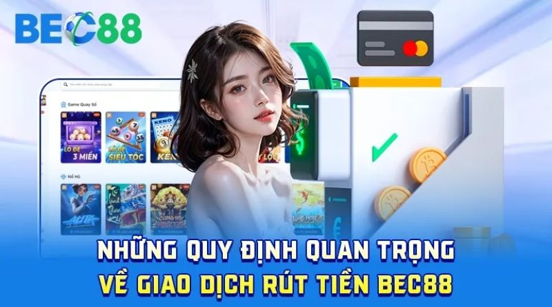 Hướng dẫn rút tiền BEC88 nhanh chóng, an toàn trong 4 bước