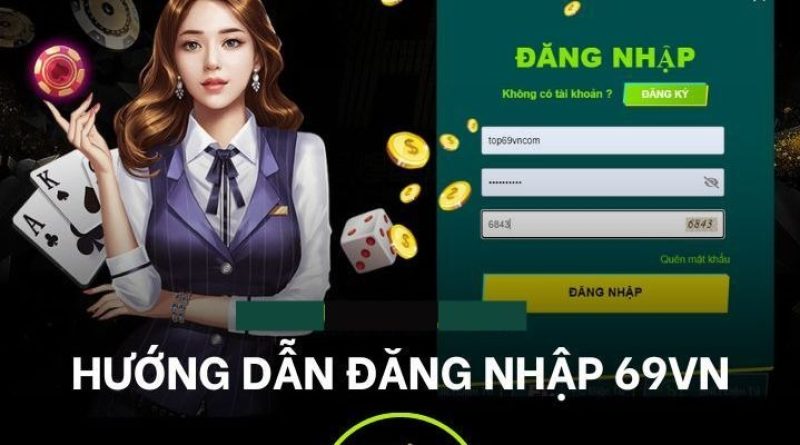 Đăng Nhập 69VN Với Link Chính Thức Nhanh Nhất Cho Người Chơi